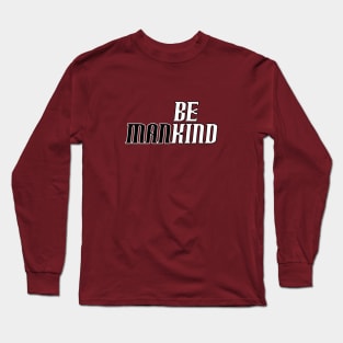 Mankind Be Kind Long Sleeve T-Shirt